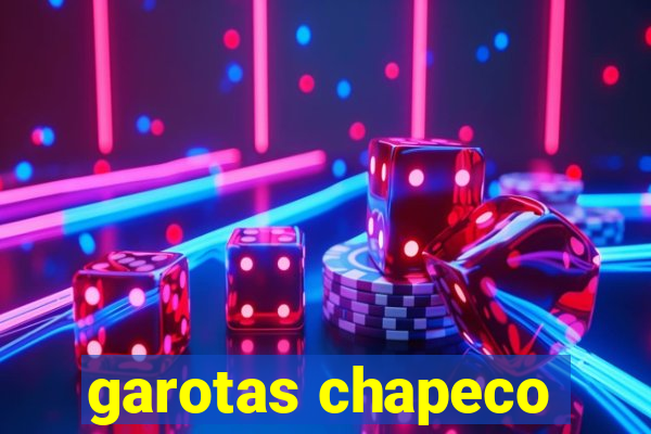 garotas chapeco