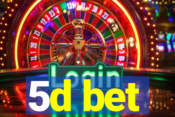 5d bet