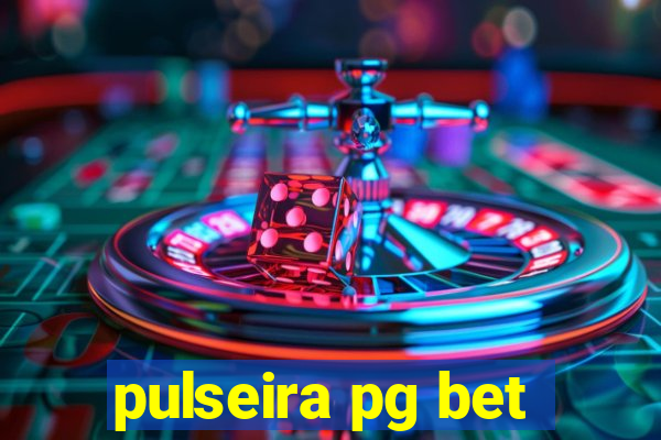 pulseira pg bet