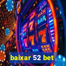 baixar 52 bet