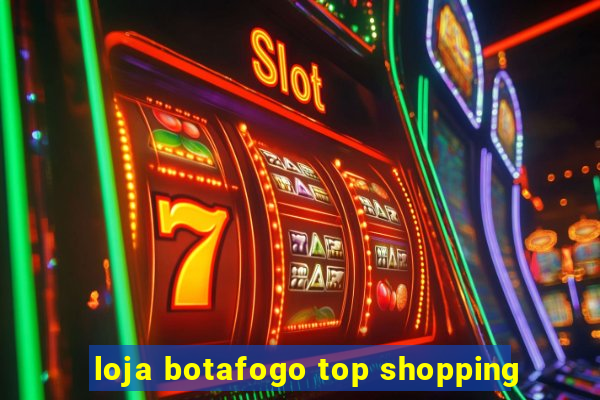 loja botafogo top shopping