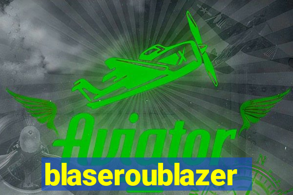 blaseroublazer