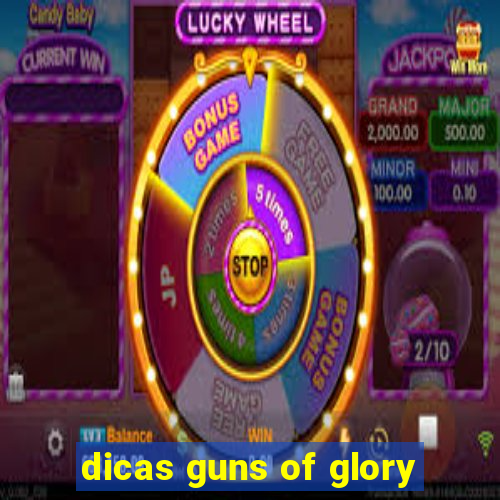 dicas guns of glory