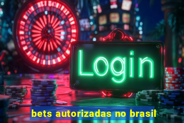 bets autorizadas no brasil