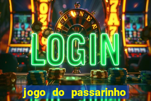 jogo do passarinho que da dinheiro