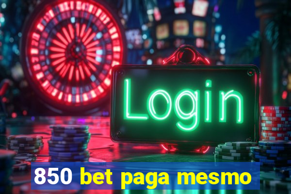 850 bet paga mesmo