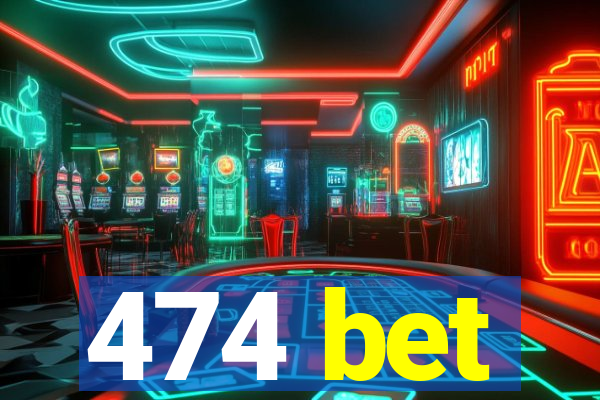 474 bet