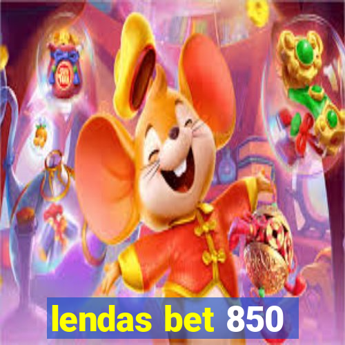 lendas bet 850