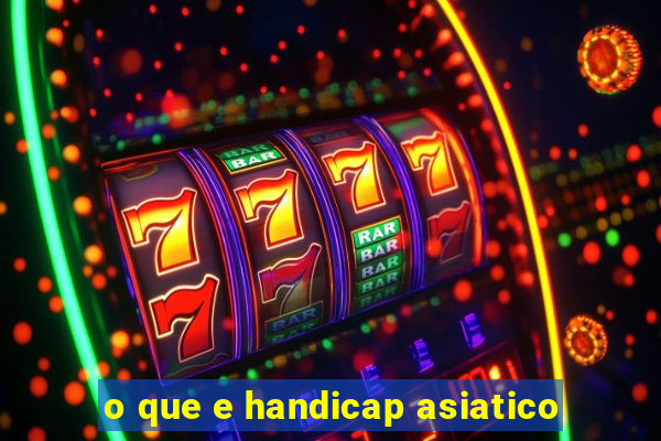 o que e handicap asiatico