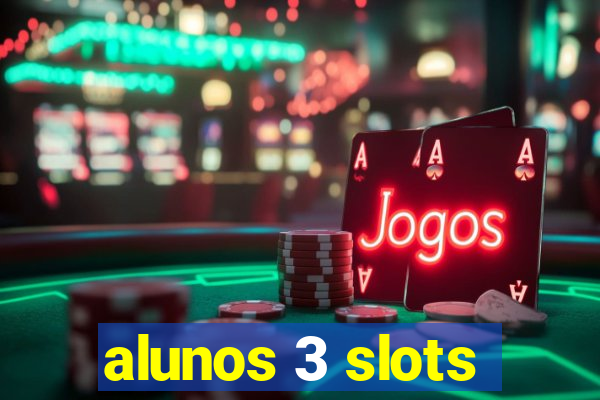 alunos 3 slots