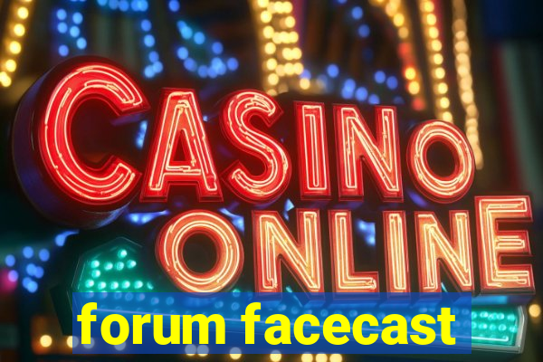 forum facecast