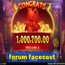 forum facecast