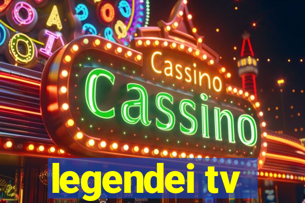 legendei tv