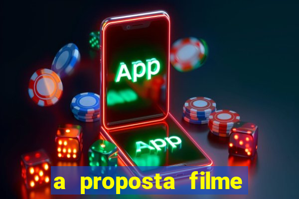 a proposta filme completo dublado topflix