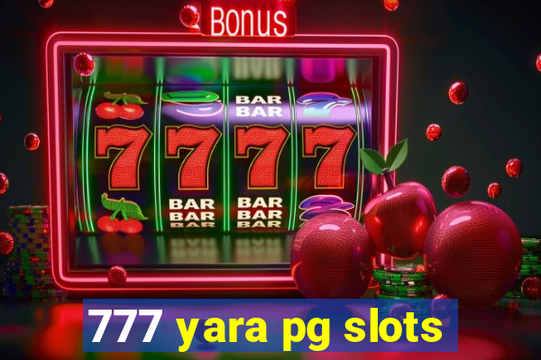 777 yara pg slots