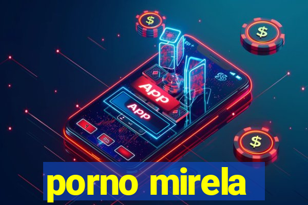 porno mirela