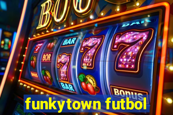 funkytown futbol