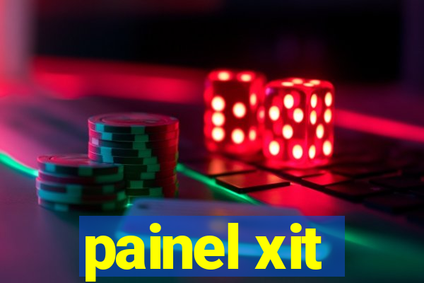 painel xit