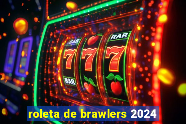 roleta de brawlers 2024