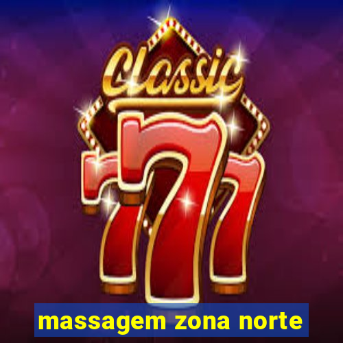 massagem zona norte