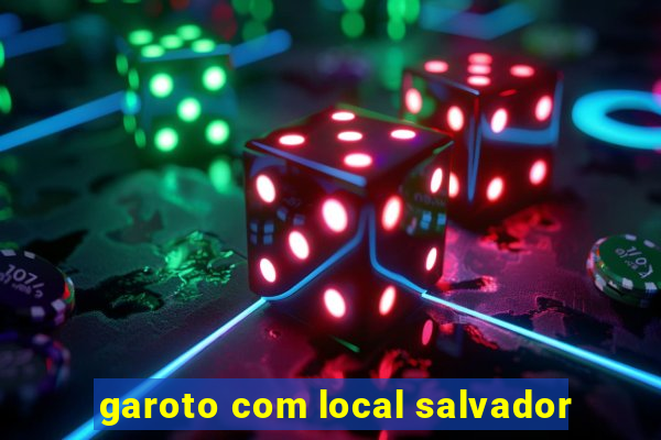 garoto com local salvador