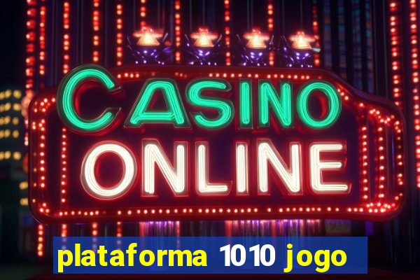 plataforma 1010 jogo