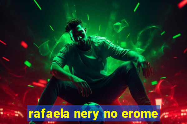 rafaela nery no erome