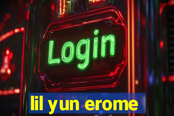 lil yun erome