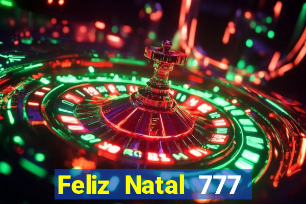 Feliz Natal 777 plataforma login