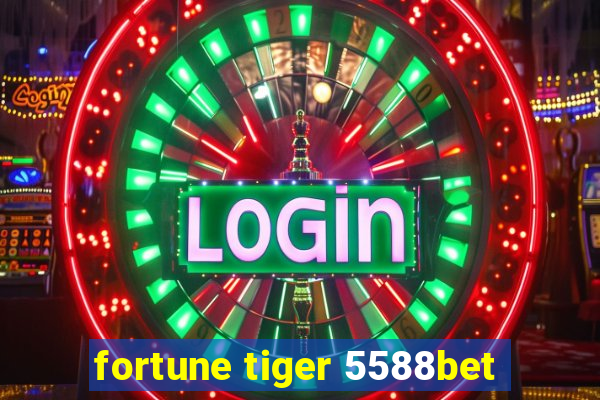 fortune tiger 5588bet