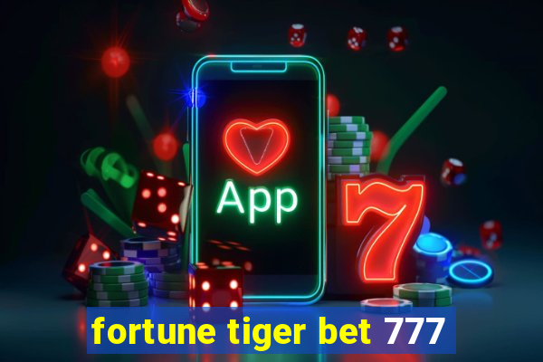 fortune tiger bet 777