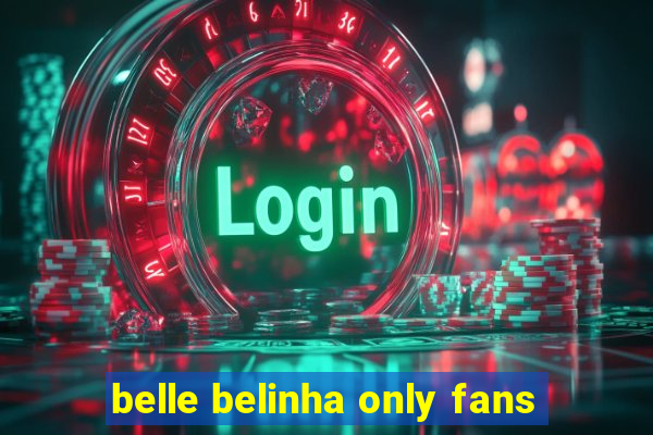 belle belinha only fans