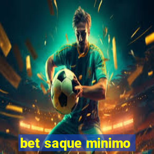 bet saque minimo