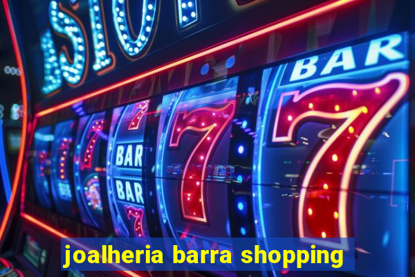 joalheria barra shopping