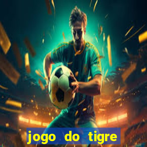 jogo do tigre rodada gratis