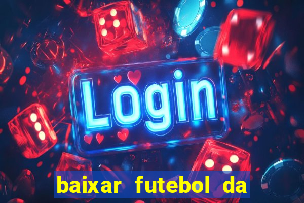 baixar futebol da hora 3.7 atualizado