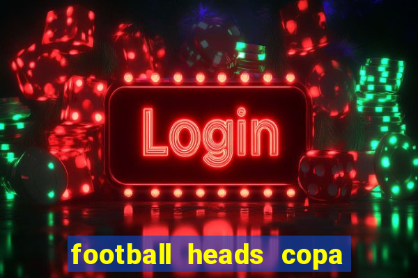 football heads copa libertadores 2015 dvadi