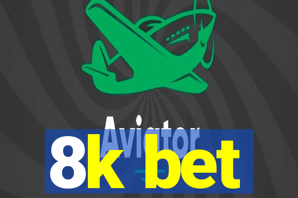 8k bet