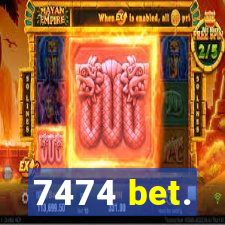 7474 bet.