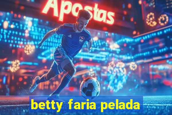 betty faria pelada