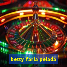 betty faria pelada