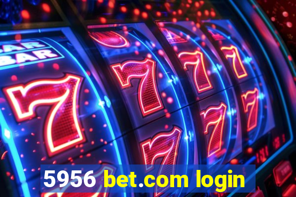 5956 bet.com login