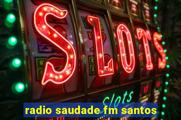 radio saudade fm santos