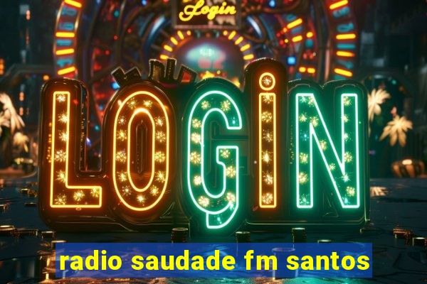 radio saudade fm santos