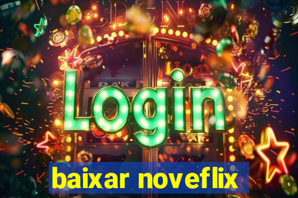 baixar noveflix