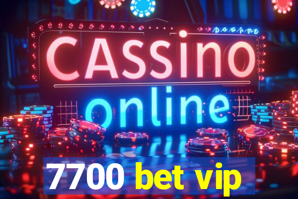 7700 bet vip