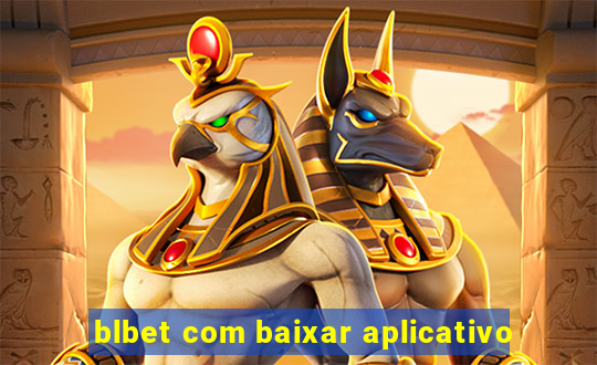 blbet com baixar aplicativo