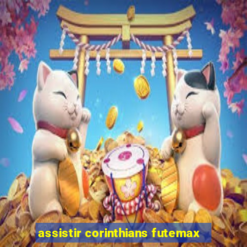 assistir corinthians futemax