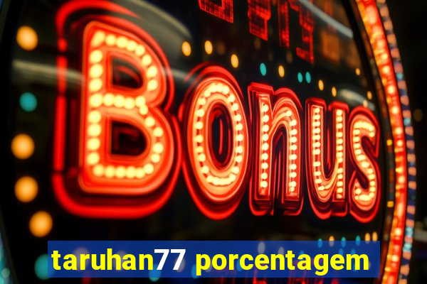 taruhan77 porcentagem