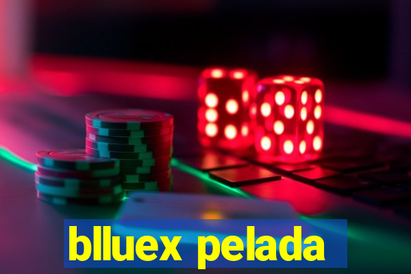 blluex pelada